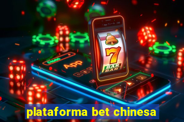 plataforma bet chinesa